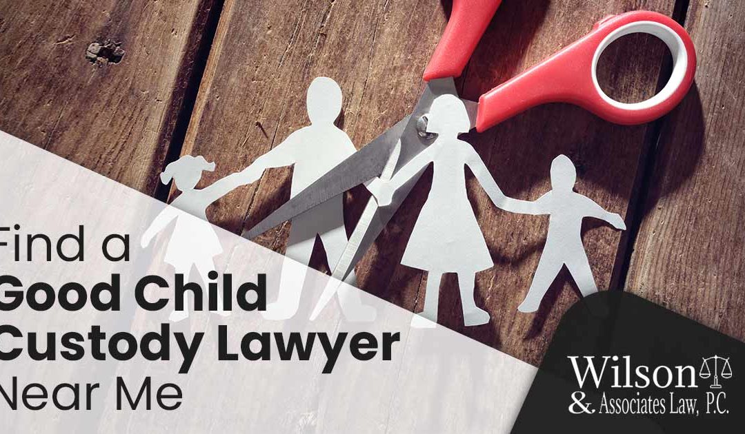 Find a Good Child Custody Lawyer Near Me